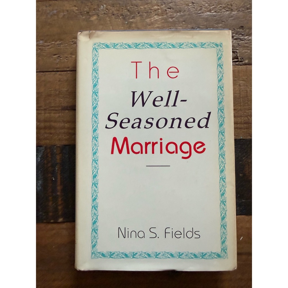 The Well-Seasoned Marriage Nina S Fields Gardner Press Hardcover ISBN 089876114X